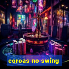 coroas no swing